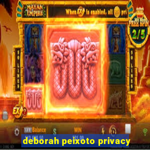 deborah peixoto privacy